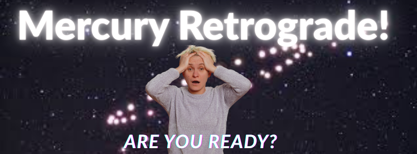 A woman looking distressed stand in front of a cosmic view with the words Mercury Retrograde! Are you Ready in white